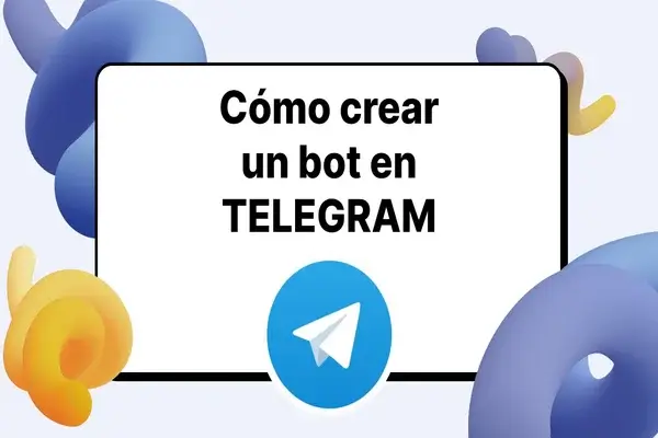 Cómo crear un bot de Telegram
